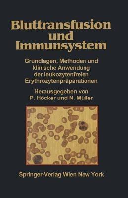Bluttransfusion und Immunsystem: Grundlagen, Methoden und klinische Anwendung der leukozytenfreien Erythrozytenpräparationen - cover
