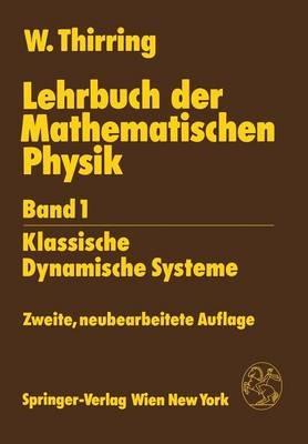 Lehrbuch der Mathematischen Physik: Band 1: Klassische Dynamische Systeme - Walter Thirring - cover