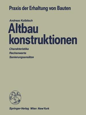 Altbaukonstruktionen: Charakteristika Rechenwerte Sanierungsansätze - Andreas Kolbitsch - cover