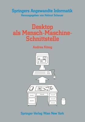 Desktop als Mensch-Maschine-Schnittstelle - Andrea König - cover