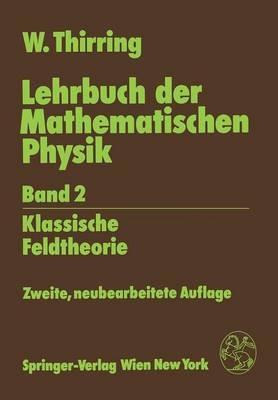 Lehrbuch der Mathematischen Physik: Band 2: Klassische Feldtheorie - Walter Thirring - cover