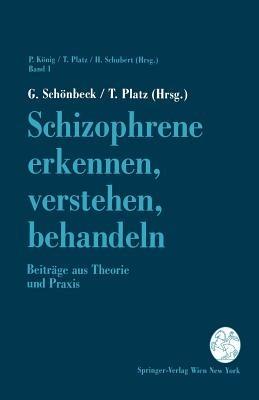 Schizophrene erkennen, verstehen, behandeln: Beiträge aus Theorie und Praxis - cover