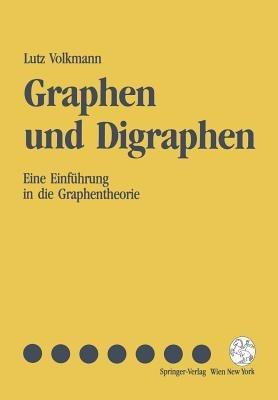 Graphen und Digraphen: Eine Einführung in die Graphentheorie - Lutz Volkmann - cover