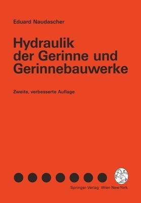 Hydraulik der Gerinne und Gerinnebauwerke - Eduard Naudascher - cover