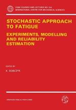 Stochastic Approach to Fatigue: Experiments, Modelling and Reliability Estimation