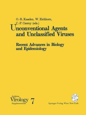 Unconventional Agents and Unclassified Viruses: Recent Advances in Biology and Epidemiology - cover