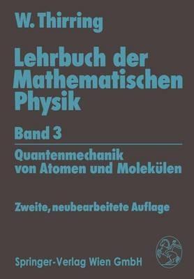 Lehrbuch der Mathematischen Physik: Band 3: Quantenmechanik von Atomen und Molekülen - Walter Thirring - cover