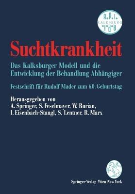 Suchtkrankheit: Das Kalksburger Modell und die Entwicklung der Behandlung Abhängiger Festschrift für Rudolf Mader zum 60. Geburtstag - cover