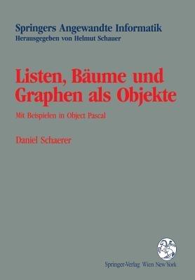 Listen, Bäume und Graphen als Objekte: Mit Beispielen in Object Pascal - Daniel Schaerer - cover