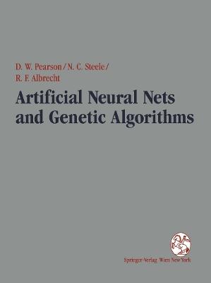 Artificial Neural Nets and Genetic Algorithms: Proceedings of the International Conference in Alès, France, 1995 - David W. Pearson,Nigel C. Steele,Rudolf F. Albrecht - cover