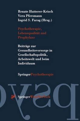 Psychotherapie, Lebensqualität und Prophylaxe: Beiträge zur Gesundheitsvorsorge in Gesellschaftspolitik, Arbeitswelt und beim Individuum - cover