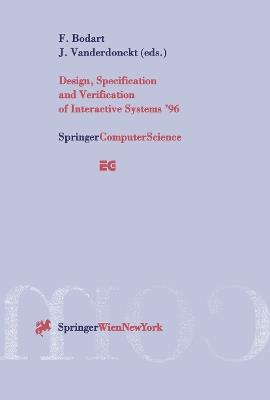 Design, Specification and Verification of Interactive Systems ’96: Proceedings of the Eurographics Workshop in Namur, Belgium, June 5–7, 1996 - cover