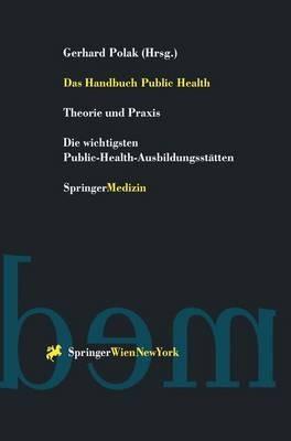 Das Handbuch Public Health: Theorie und Praxis Die wichtigsten Public-Health-Ausbildungsstätten - cover