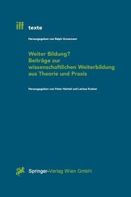 Weiter Bildung? Beiträge zur wissenschaftlichen Weiterbildung aus Theorie und Praxis - cover