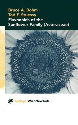 Flavonoids of the Sunflower Family (Asteraceae) - Bruce A. Bohm,Tod F. Stuessy - cover