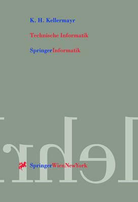 Technische Informatik: Internet- und PC-Technologie für automatisierte Anlagen und Prozesse - K.H. Kellermayr - cover