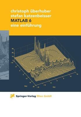 MATLAB 6: Eine Einführung - Christoph Überhuber,Stefan Katzenbeisser - cover