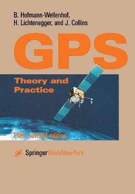 Global Positioning System: Theory and Practice - B. Hofmann-Wellenhof,H. Lichtenegger,J. Collins - cover