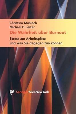 Die Wahrheit über Burnout: Stress am Arbeitsplatz und was Sie dagegen tun können - Christina Maslach,Michael P. Leiter - cover