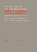 Logischer Empirismus und Reine Rechtslehre: Beziehungen zwischen dem Wiener Kreis und der Hans Kelsen-Schule