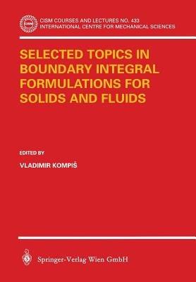 Selected Topics in Boundary Integral Formulations for Solids and Fluids - cover