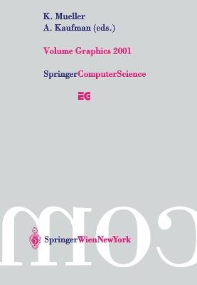 Volume Graphics 2001: Proceedings of the Joint IEEE TCVG and Eurographics Workshop in Stony Brook, New York, USA, June 21–22, 2001 - cover