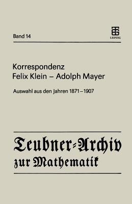 Korrespondenz Felix Klein — Adolph Mayer: Auswahl aus den Jahren 1871 – 1907 - Felix Klein,Adolf Mayer - cover