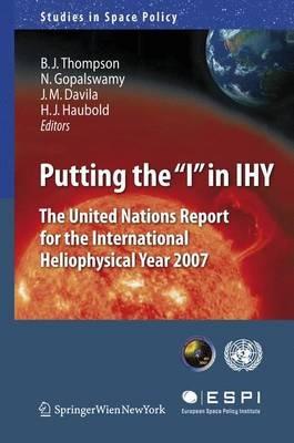 Putting the "I" in IHY: The United Nations Report for the International Heliophysical Year 2007 - cover