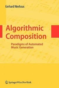 Algorithmic Composition: Paradigms of Automated Music Generation - Gerhard Nierhaus - cover