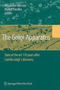 The Golgi Apparatus: State of the art 110 years after Camillo Golgi's discovery - cover