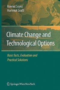 Climate Change and Technological Options: Basic facts, Evaluation and Practical Solutions - Konrad Soyez,Hartmut Graßl - cover