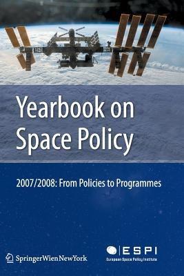Yearbook on Space Policy 2007/2008: From Policies to Programmes - cover