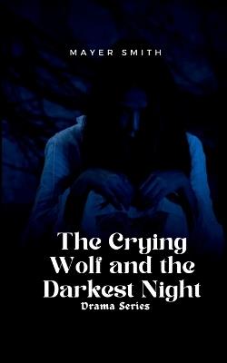 The Crying Wolf and the Darkest Night - Mayer Smith - cover