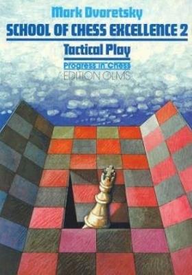 School of Chess Excellence 2: Tactical Play - Mark Dvoretsky - cover