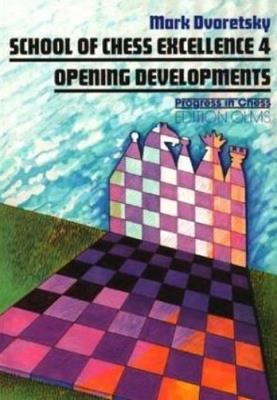 School of Chess Excellence 4: Opening Developments - Mark Dvoretsky - cover