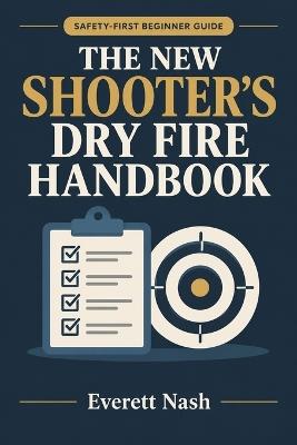 The New Shooter's Dry Fire Handbook - Everett Nash - cover