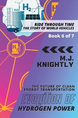 Evolution of Hydrogen Power: Fuel Cells and Zero Emissions - M J Knightly - cover