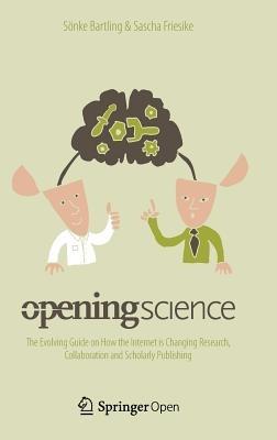 Opening Science: The Evolving Guide on How the Internet is Changing Research, Collaboration and Scholarly Publishing - cover