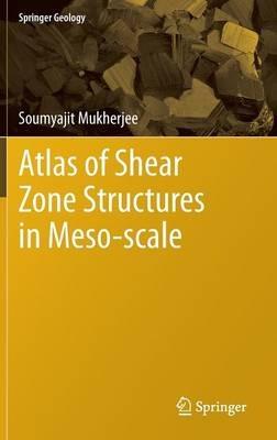 Atlas of Shear Zone Structures in Meso-scale - Soumyajit Mukherjee - cover