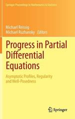 Progress in Partial Differential Equations: Asymptotic Profiles, Regularity and Well-Posedness