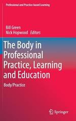 The Body in Professional Practice, Learning and Education: Body/Practice