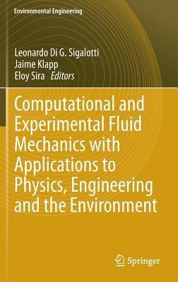 Computational and Experimental Fluid Mechanics with Applications to Physics, Engineering and the Environment - cover
