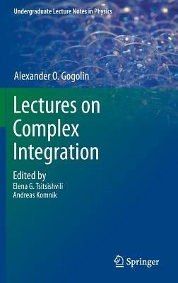 Lectures on Complex Integration - A. O. Gogolin - cover