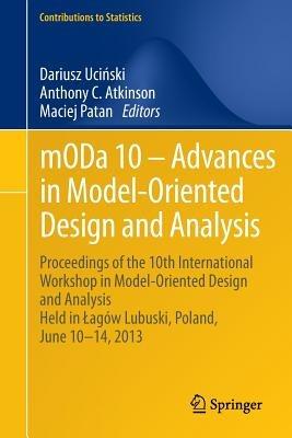 mODa 10 – Advances in Model-Oriented Design and Analysis: Proceedings of the 10th International Workshop in Model-Oriented Design and Analysis Held in Lagów Lubuski, Poland, June 10–14, 2013 - cover