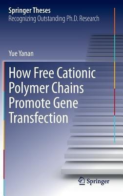 How Free Cationic Polymer Chains Promote Gene Transfection - Yue Yanan - cover