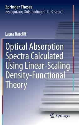 Optical Absorption Spectra Calculated Using Linear-Scaling Density-Functional Theory - Laura Ratcliff - cover