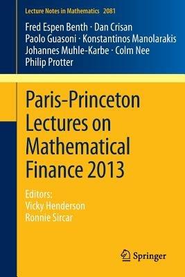 Paris-Princeton Lectures on Mathematical Finance 2013: Editors: Vicky Henderson, Ronnie Sircar - Fred Espen Benth,Dan Crisan,Paolo Guasoni - cover