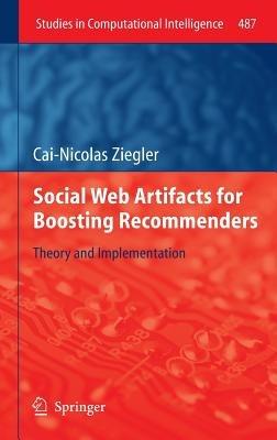Social Web Artifacts for Boosting Recommenders: Theory and Implementation - Cai-Nicolas Ziegler - cover