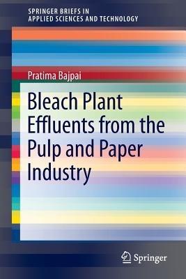 Bleach Plant Effluents from the Pulp and Paper Industry - Pratima Bajpai - cover