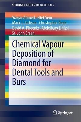 Chemical Vapour Deposition of Diamond for Dental Tools and Burs - Waqar Ahmed,Htet Sein,Mark J. Jackson - cover